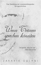 Zakaria Ouchni - Wenn Tränen sprechen könnten