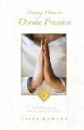 Tiara Kumara - Coming Home to Divine Presence