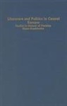 Leslie Miller, Klaus Petersen, Peter Stenberg, Leslie Miller, Klaus Petersen, Peter Stenberg - Literature and Politics in Central Europe: Studies in Honour of Marketa Goetz-Stankiewicz