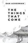 Dan Ackerman - The Things That Come