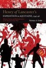Nicholas A Gribit, Nicholas A. Gribit - Henry of Lancaster's Expedition to Aquitaine, 1345-1346