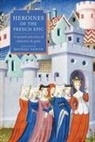 Michael A. Newth - Heroines of the French Epic