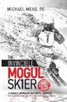 Michael L Mead - The Invincible Mogul Skier