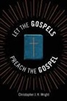 Christopher J. H. Wright - Let the Gospels Preach the Gospel