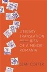 Sean Cotter - Literary Translation and the Idea of a Minor Romania