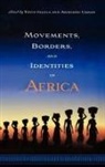 Toyin Falola, Professor Toyin (Series Editor) Falola, Toyin Falola, Aribidesi Usman, Aribidesi (Customer) Usman - Movements, Borders, and Identities in Africa