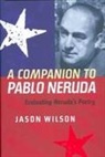 Jason Wilson - A Companion to Pablo Neruda