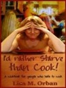 Lisa Orban - I'd rather Starve than Cook!