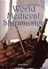 Robin Ward - The World of the Medieval Shipmaster
