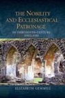 Elizabeth Gemmill - The Nobility and Ecclesiastical Patronage in Thirteenth-Century England