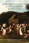 Janay Nugent, Elizabeth Ewan, Janay Nugent - Children and Youth in Premodern Scotland