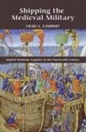 Craig Lambert, Craig L Lambert, Craig L. Lambert - Shipping the Medieval Military