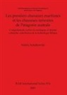 Valerie Schidlowsky, Valérie Schidlowsky - Les premiers chasseurs maritimes et les chasseurs terrestres de Patagonie australe