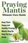 Thomas Green - Praying Mantis Ultimate Care Guide