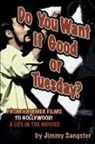 Jimmy Sangster - Do You Want it Good or Tuesday? From Hammer Films to Hollywood