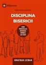 Jonathan Leeman - Disciplina Bisericii (Church Discipline) (Romanian)