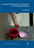 Dalia Elsheikh - Campaign Professionalism during Egypt's 2012 Presidential Election
