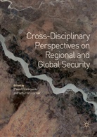 Pawe Frankowski, Pawel Frankowski, Paweł Frankowski, Gruszczak, Gruszczak, Artur Gruszczak - Cross-Disciplinary Perspectives on Regional and Global Security