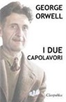 George Orwell - George Orwell - I due capolavori