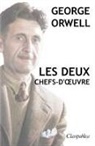 George Orwell - George Orwell - Les deux chefs-d'¿uvre