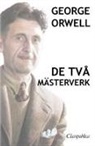 George Orwell - George Orwell - De två mästerverk