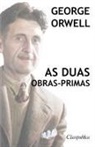 George Orwell - George Orwell - As duas obras-primas