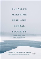 Geoffre F Gresh, Geoffrey F Gresh, Geoffrey F. Gresh - Eurasia's Maritime Rise and Global Security