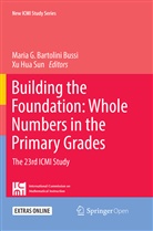 Maria G. Bartolini Bussi, Mari G Bartolini Bussi, Maria G Bartolini Bussi, Hua Sun, Hua Sun, Xu Hua Sun - Building the Foundation: Whole Numbers in the Primary Grades
