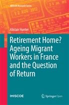 Alistair Hunter - Retirement Home? Ageing Migrant Workers in France and the Question of Return