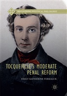 Emily Katherine Ferkaluk - Tocqueville's Moderate Penal Reform