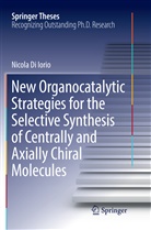 Nicola Di Iorio - New Organocatalytic Strategies for the Selective Synthesis of Centrally and Axially Chiral Molecules