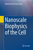 Mohammad Ashrafuzzaman - Nanoscale Biophysics of the Cell