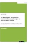Lea Schäffler - Die Rolle sozialer Netzwerke bei Internationalisierungsstrategien im professionellen Fußball