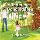 Chip Mattis - Under the Dancing Tree