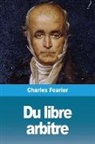 Charles Fourier - Du libre arbitre