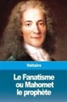 Voltaire - Le Fanatisme, ou Mahomet le prophète