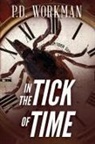 P D Workman, P. D. Workman - In the Tick of Time
