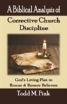 Todd M. Fink - A Biblical Analysis of Corrective Church Discipline