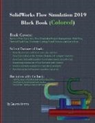 Gaurav Verma, Verma Gaurav - SolidWorks Flow Simulation 2019 Black Book (Colored)