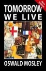 Oswald Mosley - Tomorrow We Live