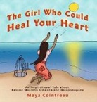 Maya Cointreau - The Girl Who Could Heal Your Heart - An Inspirational Tale About Kahuna Morrnah Simeona and Ho'oponopono
