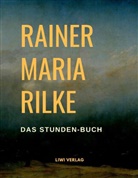 Rainer Maria Rilke - Das Stunden-Buch
