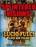 Troy Howarth - Splintered Visions Lucio Fulci and His Films