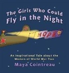 Maya Cointreau - The Girls Who Could Fly in the Night - An Inspirational Tale about the Women of World War Two