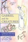 Gerald Heard - Gabriel and the Creatures