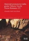 Alessandro Guidi, Lucia Rosini - Materiali protostorici dalla grotta Vittorio Vecchi (Sezze Romano, LT)