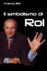 Franco Rol - Il simbolismo di Rol