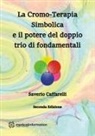 Saverio Caffarelli - La Cromo-Terapia Simbolica e il potere del doppio trio di fondamentali