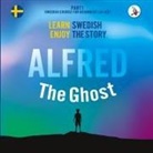 Joacim Eriksson, Werner Skalla - Alfred the Ghost. Part 1 - Swedish Course for Beginners. Learn Swedish - Enjoy the Story
