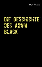 Ralf Überall - Die Geschichte des Adam Black